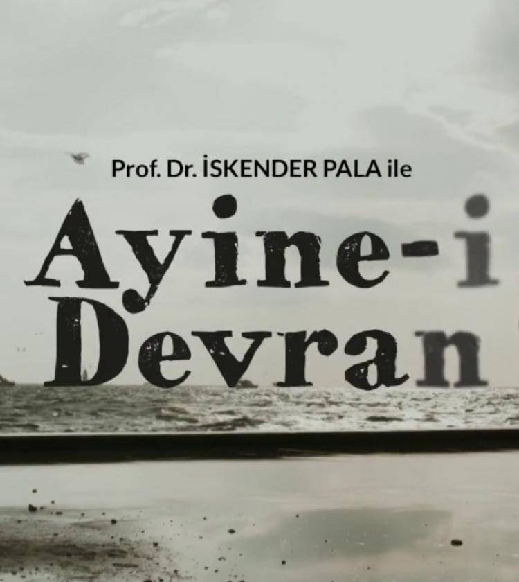 Prof. Dr. İskender Pala İle Ayine-i Devran